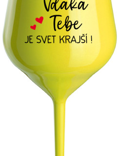 VĎAKA TEBE JE SVET KRAJŠÍ! - žlutá nerozbitná sklenice na víno 470 ml