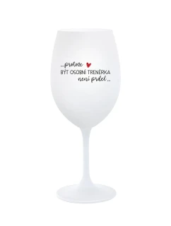 PROTOŽE BÝT OSOBNÍ TRENÉRKA NENÍ PRDEL - bílá  sklenice na víno 350 ml