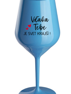 VĎAKA TEBE JE SVET KRAJŠÍ! - modrá nerozbitná sklenice na víno 470 ml