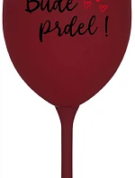BUDE PRDEL! - bordo sklenice na víno 350 ml