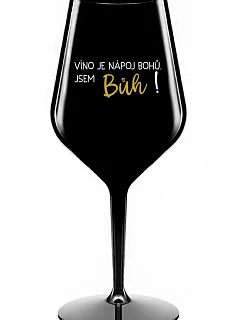 VÍNO JE NÁPOJ BOHŮ. JSEM BŮH! - černá nerozbitná sklenice na víno 470 ml