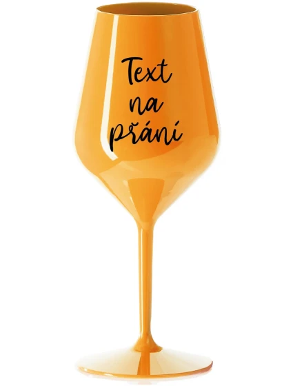 TEXT NA PŘÁNÍ - oranžová nerozbitná sklenice na víno 470 ml TEXT NA PŘÁNÍ - oranžová nerozbitná sklenice na víno 470 ml
