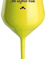 OK, ALE NEJDŘÍV VÍNO. - žlutá nerozbitná sklenice na víno 470 ml