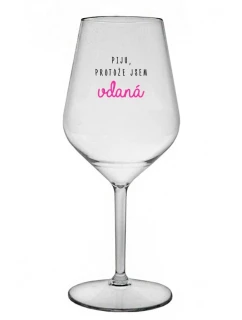 PIJU, PROTOŽE JSEM VDANÁ - čirá nerozbitná sklenice na víno 470 ml