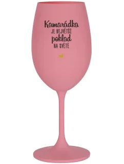 KAMARÁDKA JE NEJVĚTŠÍ POKLAD NA SVĚTĚ - růžová sklenice na víno 350 ml
