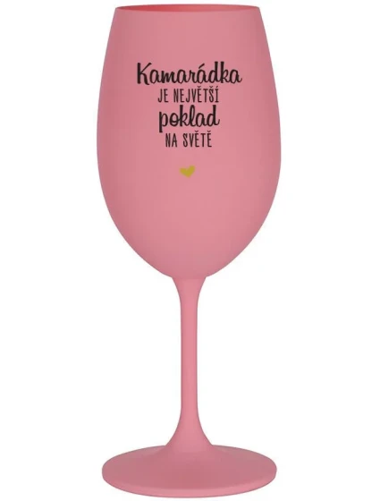 KAMARÁDKA JE NEJVĚTŠÍ POKLAD NA SVĚTĚ - růžová sklenice na víno 350 ml KAMARÁDKA JE NEJVĚTŠÍ POKLAD NA SVĚTĚ - růžová sklenice na víno 350 ml