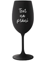 TEXT NA PŘÁNÍ - černá sklenice na víno 350 ml TEXT NA PŘÁNÍ - černá sklenice na víno 350 ml