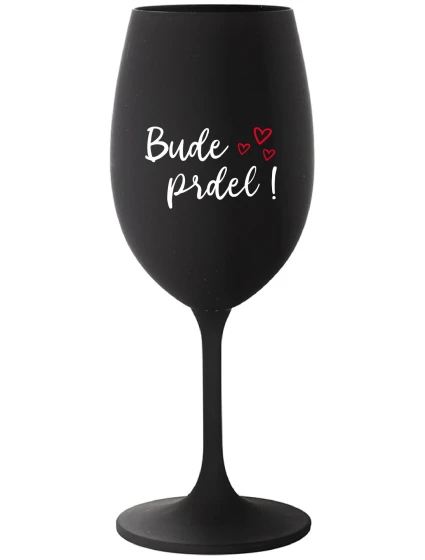 BUDE PRDEL! - černá sklenice na víno 350 ml BUDE PRDEL! - černá sklenice na víno 350 ml