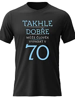 Dámské bavlněné tričko s potiskem - TAKHLE DOBŘE MŮŽE ČLOVĚK VYPADAT V 70 (MODRÁ) - černé