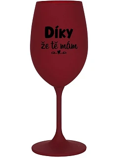 DÍKY ŽE TĚ MÁM - bordo sklenice na víno 350 ml