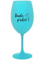 BUDE PRDEL! - tyrkysová sklenice na víno 350 ml