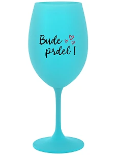 BUDE PRDEL! - tyrkysová sklenice na víno 350 ml