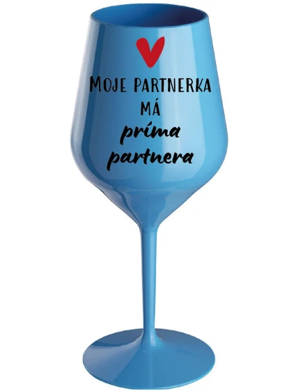 MOJE PARTNERKA MÁ PRÍMA PARTNERA - modrá nerozbitná sklenice na víno 470 ml