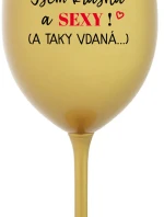 JSEM KRÁSNÁ A SEXY! (A TAKY VDANÁ...) - zlatá sklenice na víno 350 ml