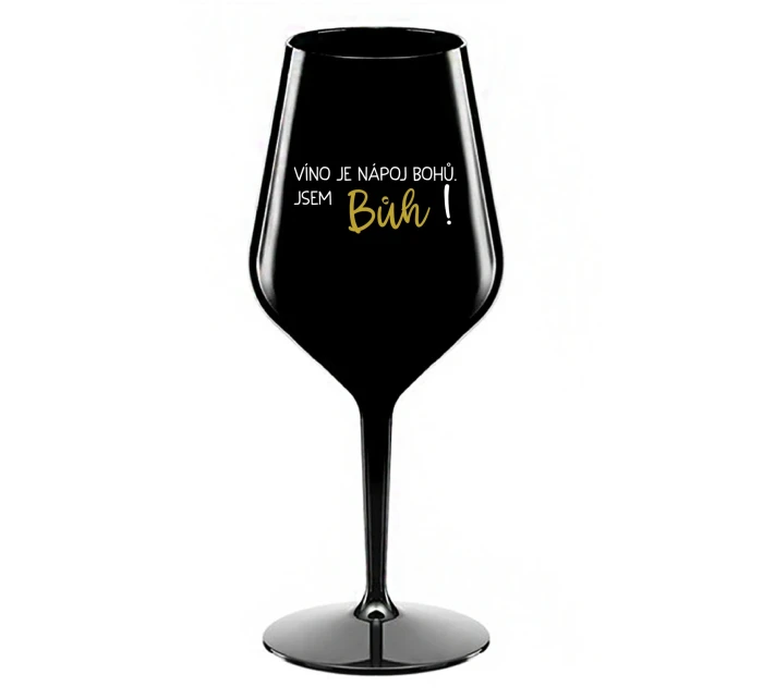 VÍNO JE NÁPOJ BOHŮ. JSEM BŮH! - černá nerozbitná sklenice na víno 470 ml