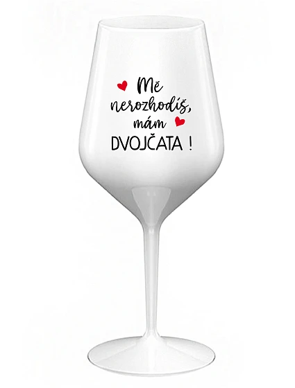 MĚ NEROZHODÍŠ, MÁM DVOJČATA! - bílá nerozbitná sklenice na víno 470 ml