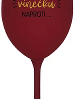 MUSÍM ÍSŤ TOMU VÍNEČKU NAPROTI... - bordovy pohár na víno 350 ml