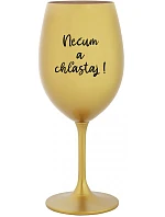 NEČUM A CHĽASTAJ! - zlatý pohár na víno 350 ml