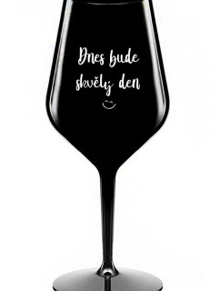 DNES BUDE SKVĚLÝ DEN - černá nerozbitná sklenice na víno 470 ml