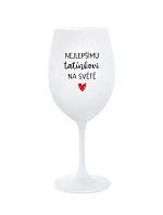 NEJLEPŠÍMU TATÍNKOVI NA SVĚTĚ - bílá sklenice na víno 350 ml