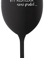 ...PROTOŽE BÝT ŘEDITELKA NENÍ PRDEL... - černá sklenice na víno 350 ml