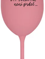 ...PROTOŽE BÝT SVĚDKYNĚ NENÍ PRDEL... - růžová sklenice na víno 350 ml