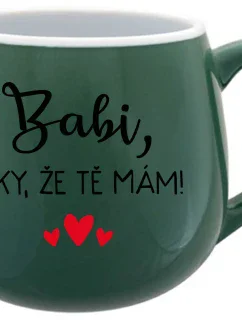 BABI, DÍKY, ŽE TĚ MÁM! - zelený keramický hrníček 300 ml