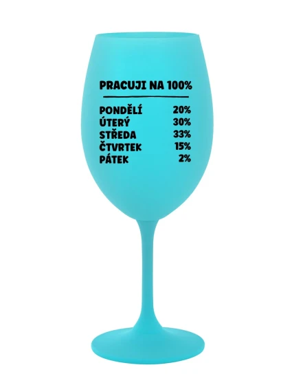 PRACUJI NA 100% - tyrkysová sklenice na víno 350 ml PRACUJI NA 100% - tyrkysová sklenice na víno 350 ml