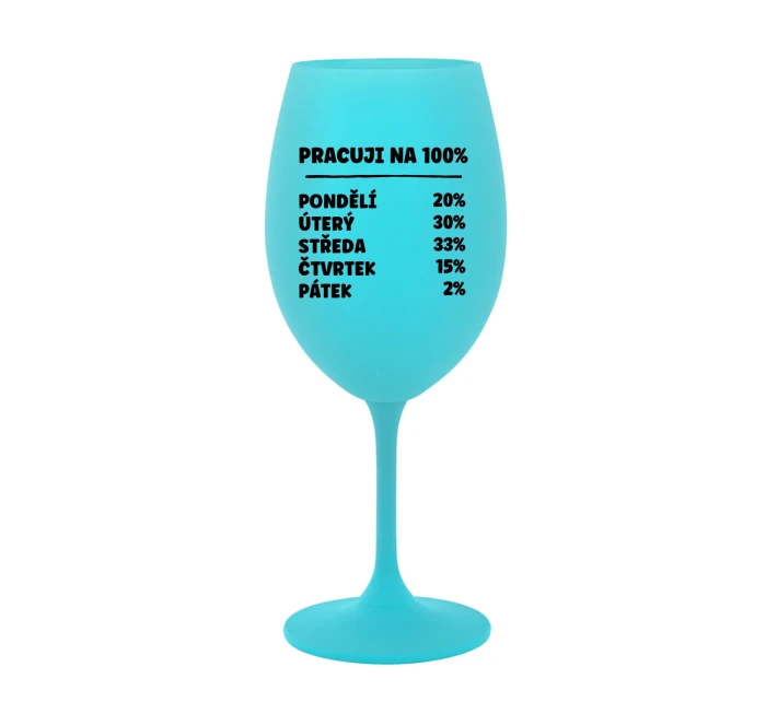 PRACUJI NA 100% - tyrkysová sklenice na víno 350 ml PRACUJI NA 100% - tyrkysová sklenice na víno 350 ml