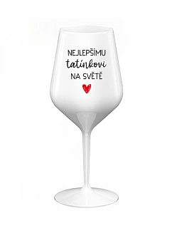 NEJLEPŠÍMU TATÍNKOVI NA SVĚTĚ - bílá nerozbitná sklenice na víno 470 ml