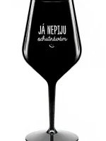 JÁ NEPIJU, OCHUTNÁVÁM - černá nerozbitná sklenice na víno 470 ml