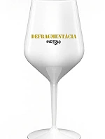 DEFRAGMENTÁCIA MOZGU - biely nerozbitný pohár na víno 470 ml