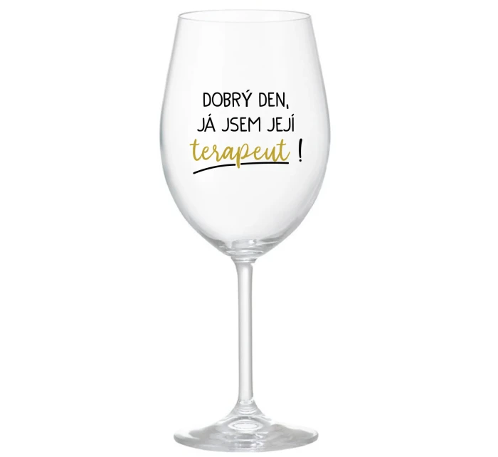 DOBRÝ DEN, JÁ JSEM JEJÍ TERAPEUT! - čirá sklenice na víno 350 ml