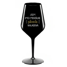 JSEM (MO)MENTÁLNE SKVELE NALADENÁ - čierny nerozbitný pohár na víno 470 ml JSEM (MO)MENTÁLNE SKVELE NALADENÁ - čierny nerozbitný pohár na víno 470 ml