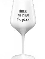 DĚKUJEME PANÍ UČITELKO - NA ZDRAVÍ - bílá nerozbitná sklenice na víno 470 ml