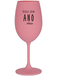ŘEKLA JSEM ANO...VÍNU - růžová sklenice na víno 350 ml