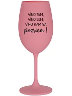 VÍNO TAM, VÍNO SEM, VÍNO KAM SA POZRIEM! - ružový pohár na víno 350 ml VÍNO TAM, VÍNO SEM, VÍNO KAM SA POZRIEM! - ružový pohár na víno 350 ml
