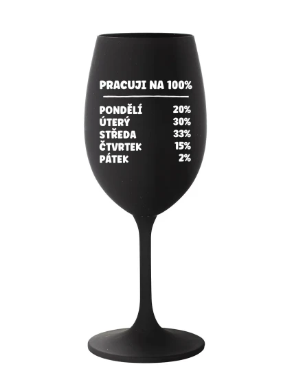 PRACUJI NA 100% - černá sklenice na víno 350 ml