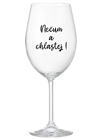 NEČUM A CHLASTEJ! - čirá sklenice na víno 350 ml