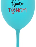 NEČUM NA MŇA TÝMTO TÓÓNOM - tyrkysový pohár na víno 350 ml