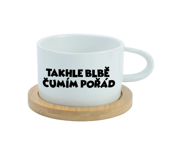 TAKHLE BLBĚ ČUMÍM POŘÁD - bílý hrníček makronka 200 ml TAKHLE BLBĚ ČUMÍM POŘÁD - bílý hrníček makronka 200 ml