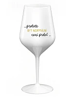 ...PROTOŽE BÝT NORMÁLNÍ NENÍ PRDEL... - bílá nerozbitná sklenice na víno 470 ml ...PROTOŽE BÝT NORMÁLNÍ NENÍ PRDEL... - bílá nerozbitná sklenice na víno 470 ml