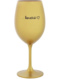 ...KONEČNĚ - zlatá sklenice na víno 350 ml