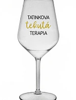 TATINKOVA TEKUTÁ TERAPIA - priehľadný nerozbitný pohár na víno 470 ml