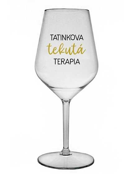 TATINKOVA TEKUTÁ TERAPIA - priehľadný nerozbitný pohár na víno 470 ml