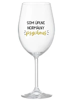 SOM ÚPLNE NORMÁLNY PSYCHOUŠ - priehľadný pohár na víno 350 ml SOM ÚPLNE NORMÁLNY PSYCHOUŠ - priehľadný pohár na víno 350 ml