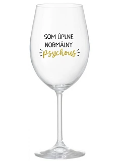 SOM ÚPLNE NORMÁLNY PSYCHOUŠ - priehľadný pohár na víno 350 ml