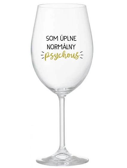 SOM ÚPLNE NORMÁLNY PSYCHOUŠ - priehľadný pohár na víno 350 ml SOM ÚPLNE NORMÁLNY PSYCHOUŠ - priehľadný pohár na víno 350 ml