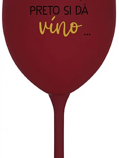 ...TATINKO JE MIMO, PRETO SI DÁ VÍNO... - bordovy pohár na víno 350 ml
