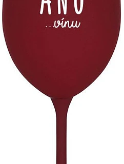 ŘEKLA JSEM ANO...VÍNU - bordo sklenice na víno 350 ml